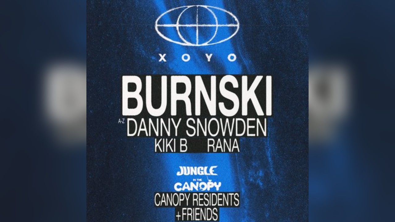 Airspace XOYO: Burnski, Danny Snowden + more