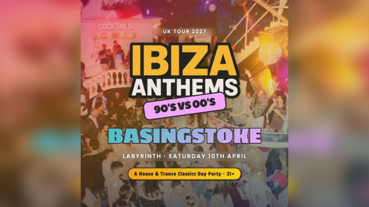Ibiza Anthems - 90's vs 00's - Basingstoke