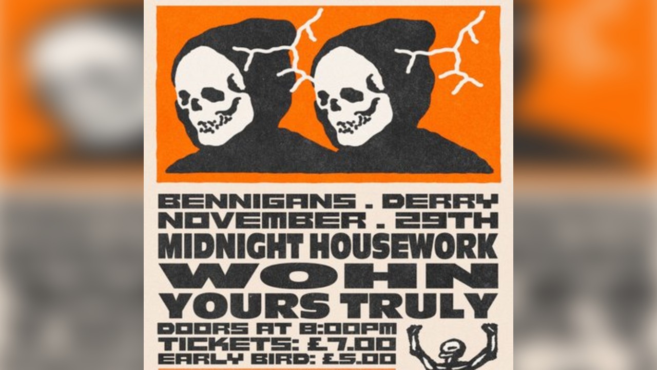 Midnight Housework + Wohn + Yours Truly at Bennigans Derry