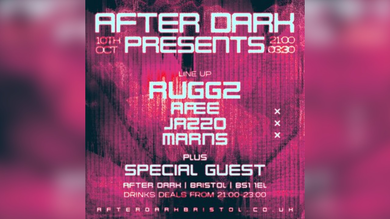 After Dark Presents.... Ruggz w/ AÆE, Jazzo & Marns + More