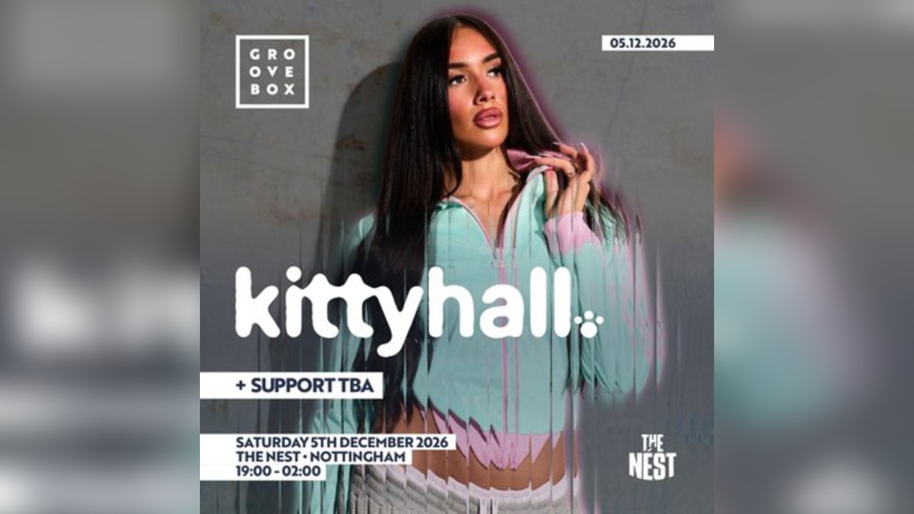 KITTY HALL + SUPPORT | Groovebox, The Nest Nottingham