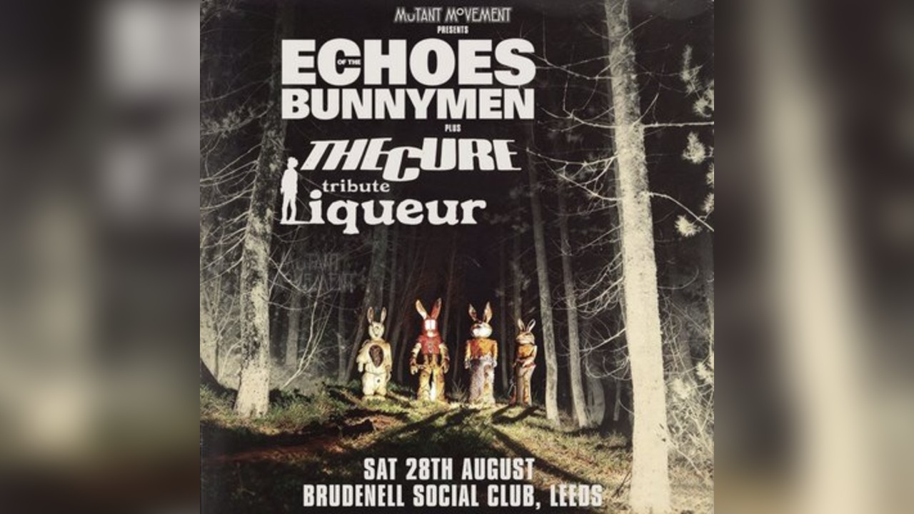 Echoes Of The Bunnymen // Liqueur: The Cure Tribute