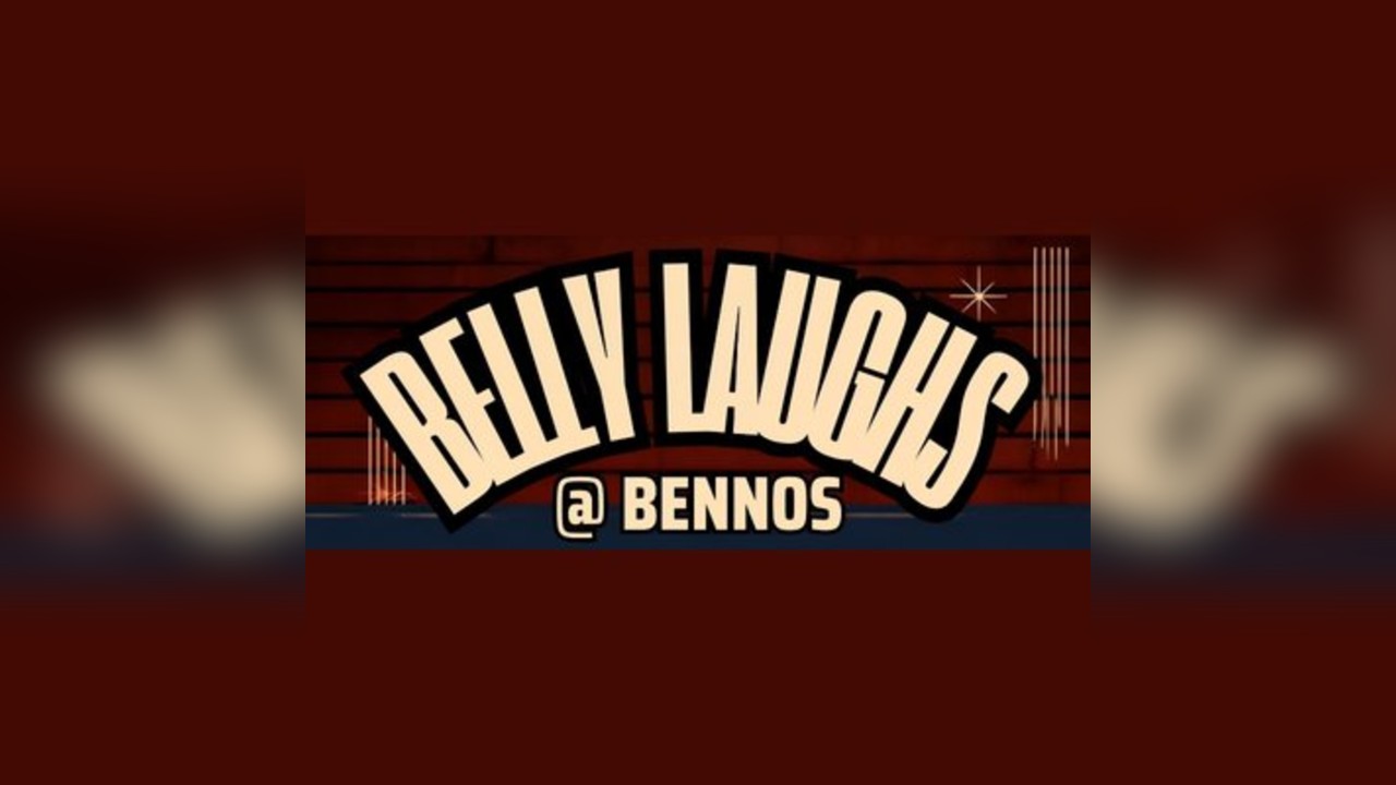 Belly Laughs @ Bennos