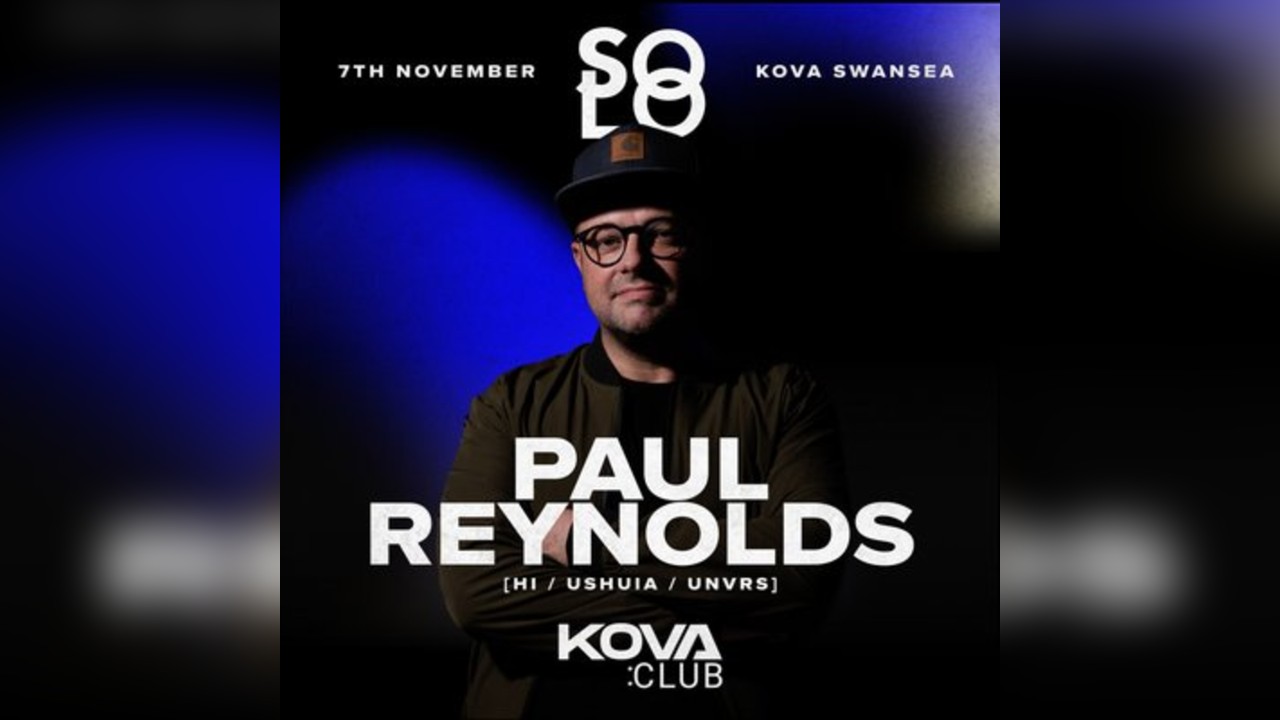 Solo presents Paul Reynolds at Kova