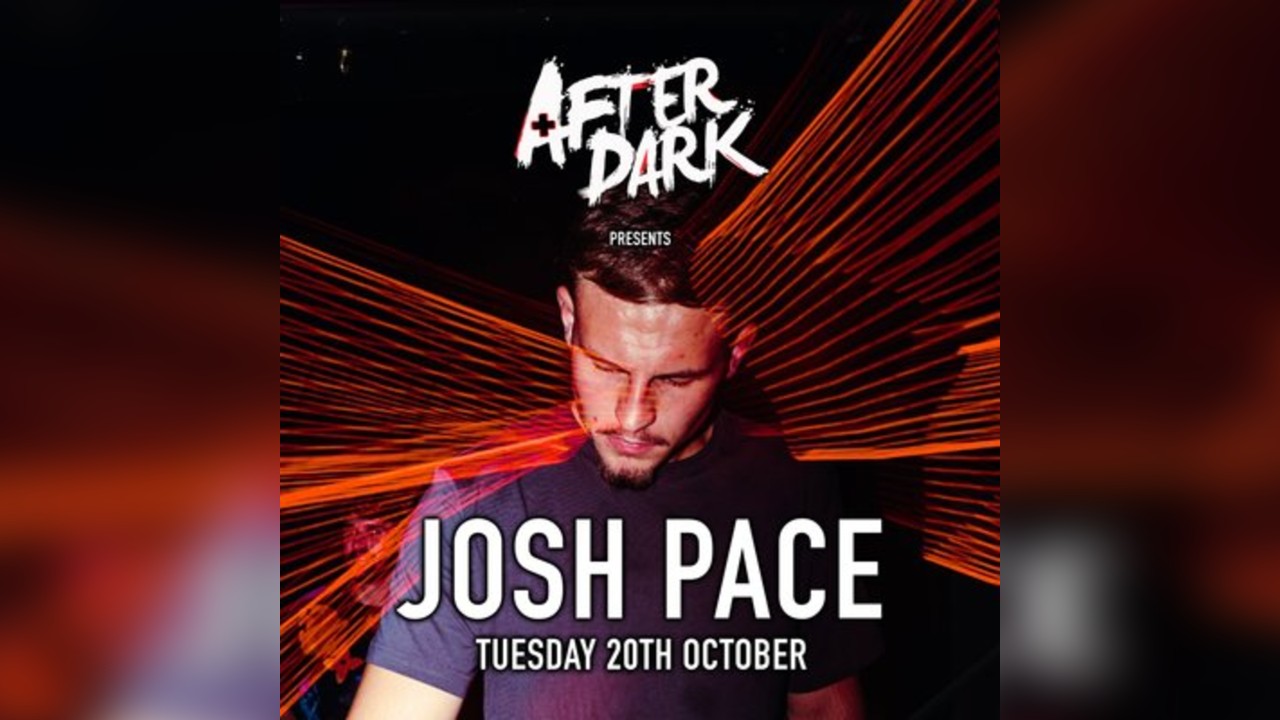 AFTER DARK presents JOSH PACE @ AMBERS