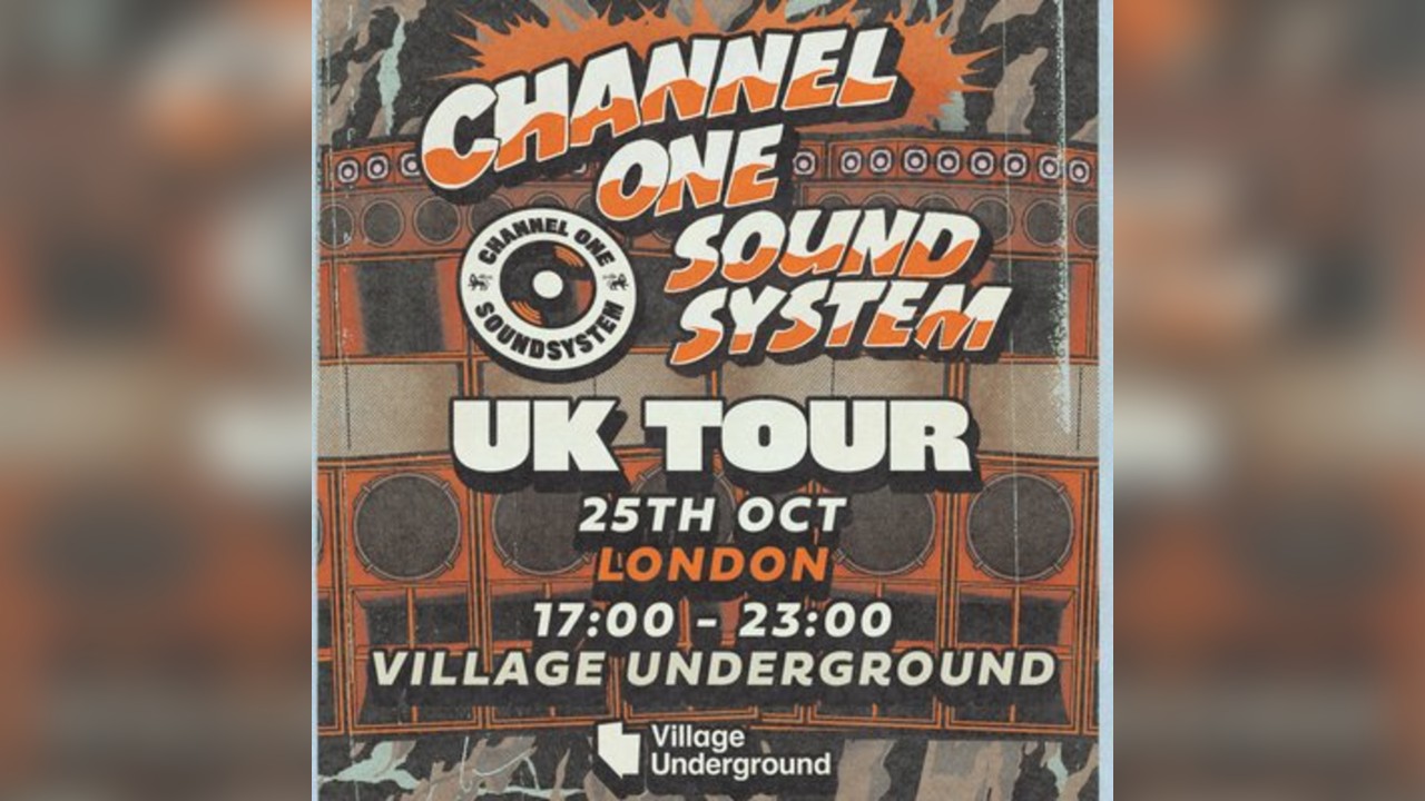 Channel One Sound System UK Tour: London
