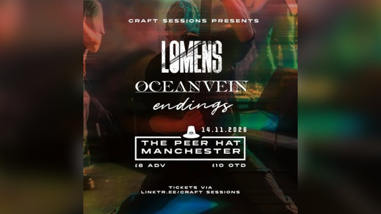 Lomens, Oceanvein & Endings, Manchester