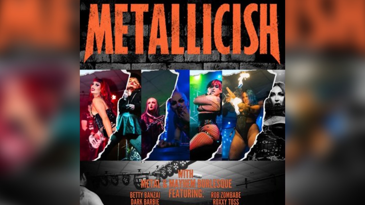 Metal & Mayhem Burlesque with Metallicish