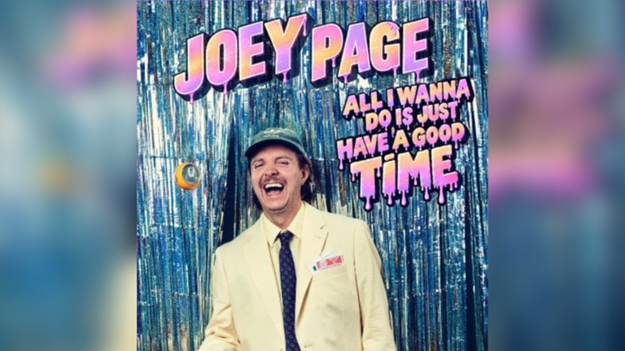 Joey Page 'All I Wanna Do Is Just Have A Good Time'