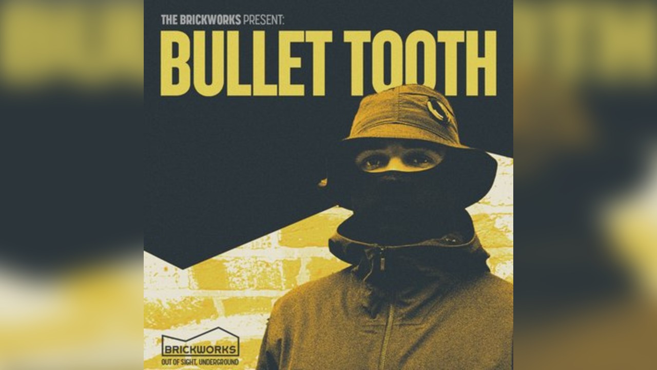 The Brickworks: Bullet Tooth 21.11.26