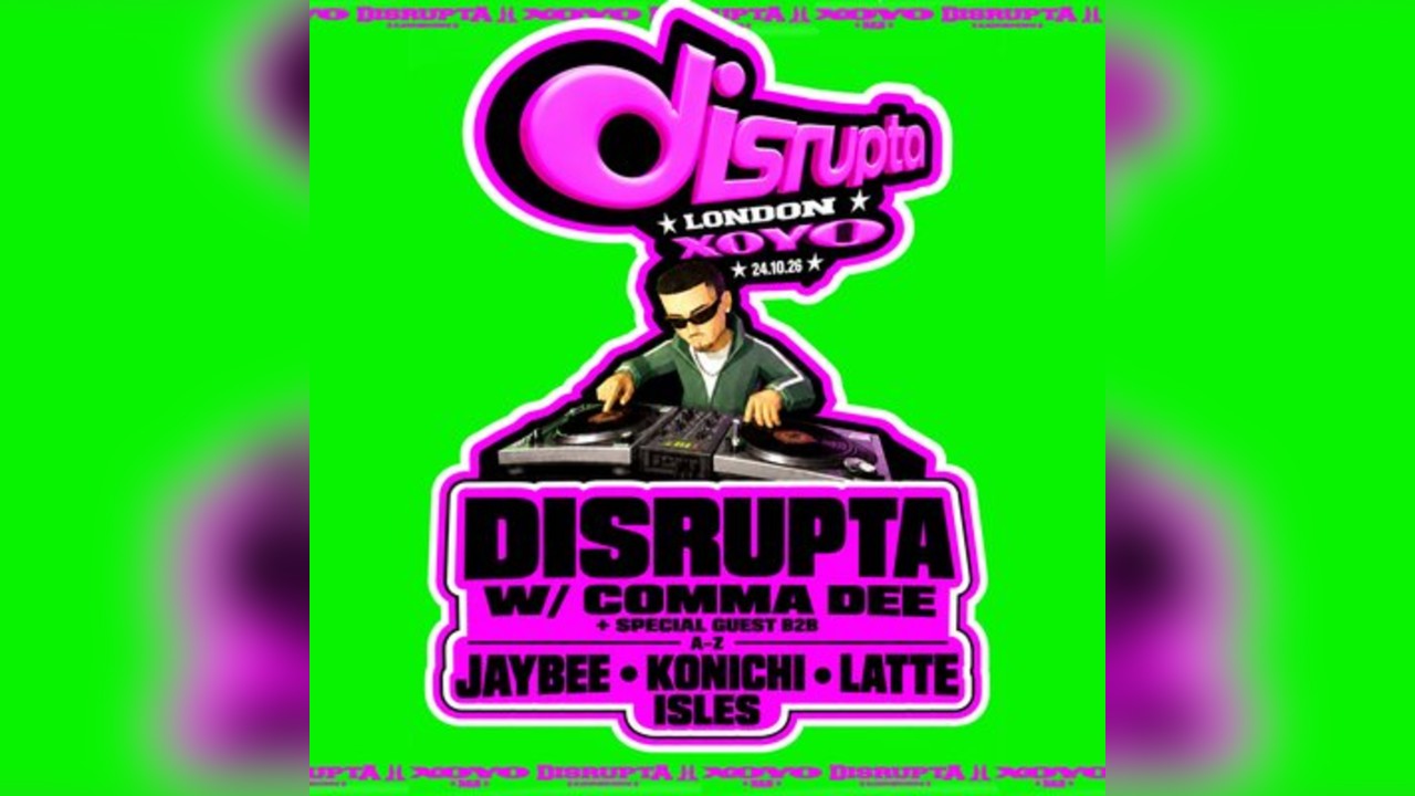 Disrupta: London XOYO
