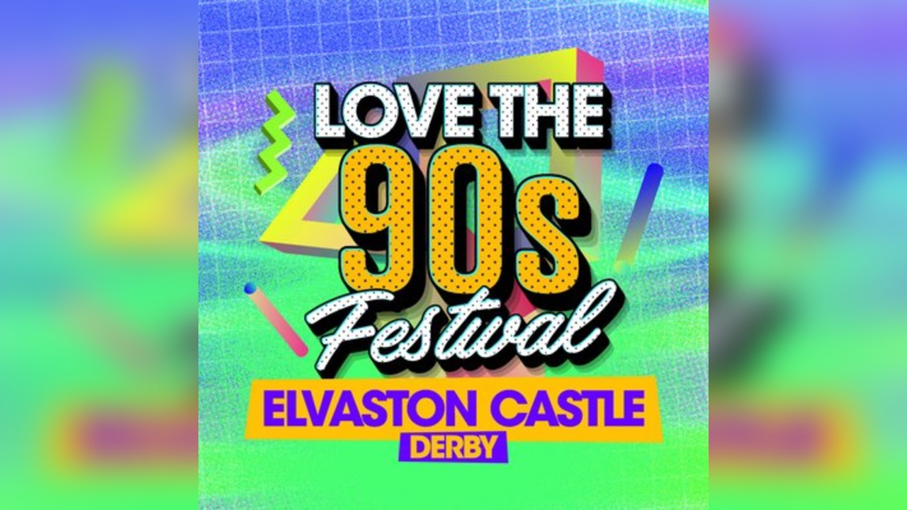 Love the 90s Festival 2027 | Elvaston Castle, Derby