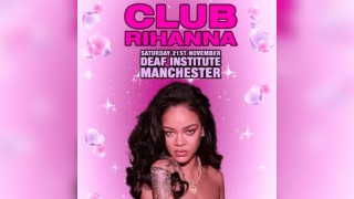 CLUB RIHANNA - The Ultimate Rihanna Night (Manchester)