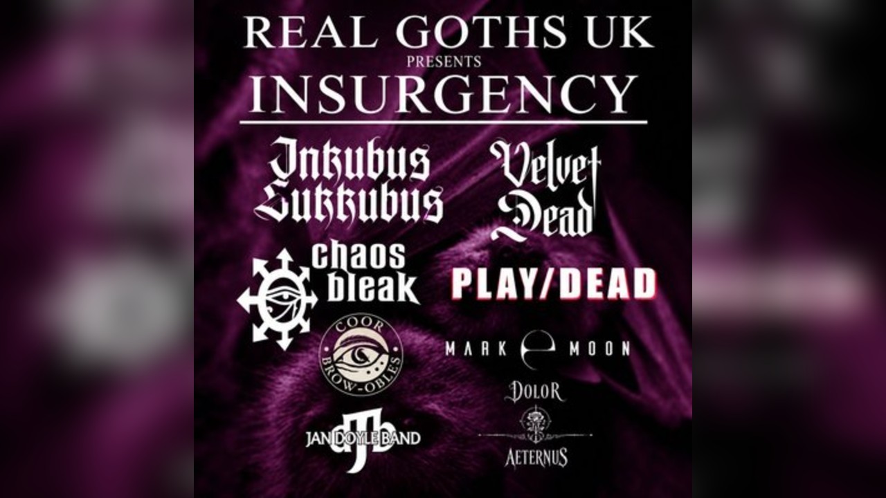 REAL Goths UK presents Insurgency 2027