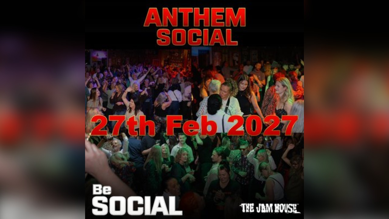 Anthem Social: 27th February