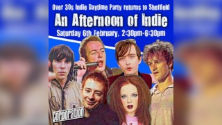 An Afternoon of Indie: SHEFFIELD (Over 30s Only) 2:30pm-6:30pm