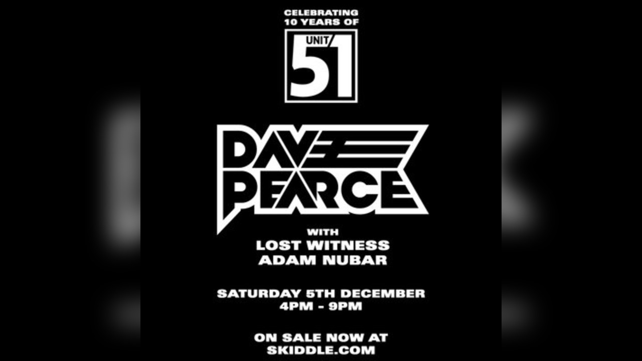 Dave Pearce // 10 Years of Unit 51