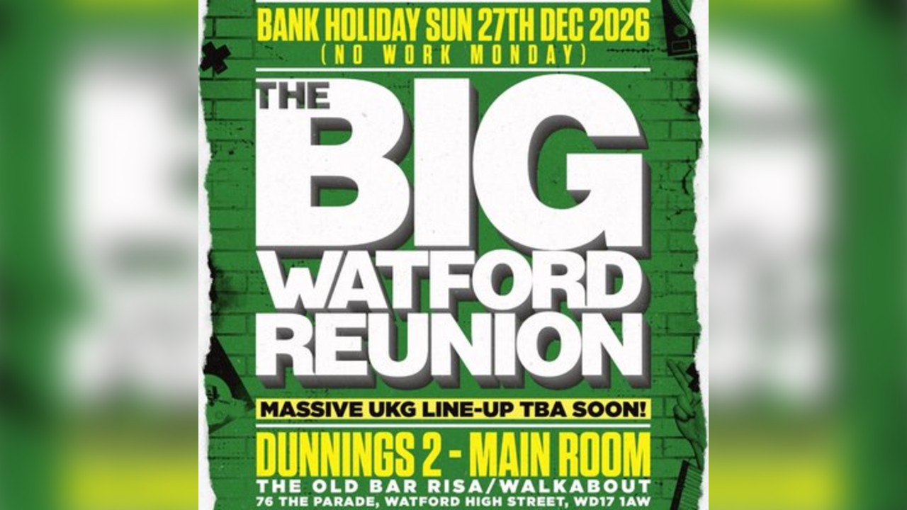 The Big Watford Reunion: Xmas Edition (Bank Holiday Sunday)