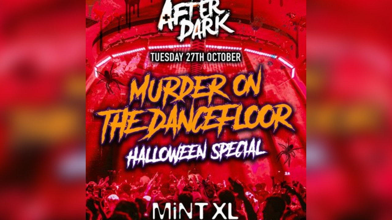 After Dark Murder On The Dance Floor @ Mint XL - Leeds Halloween