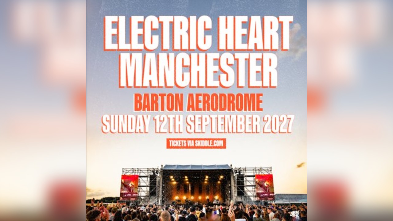 Electric Heart Manchester 2027