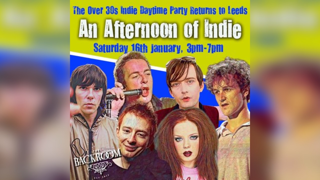An Afternoon of Indie: LEEDS (over 30s only), 3pm-7pm