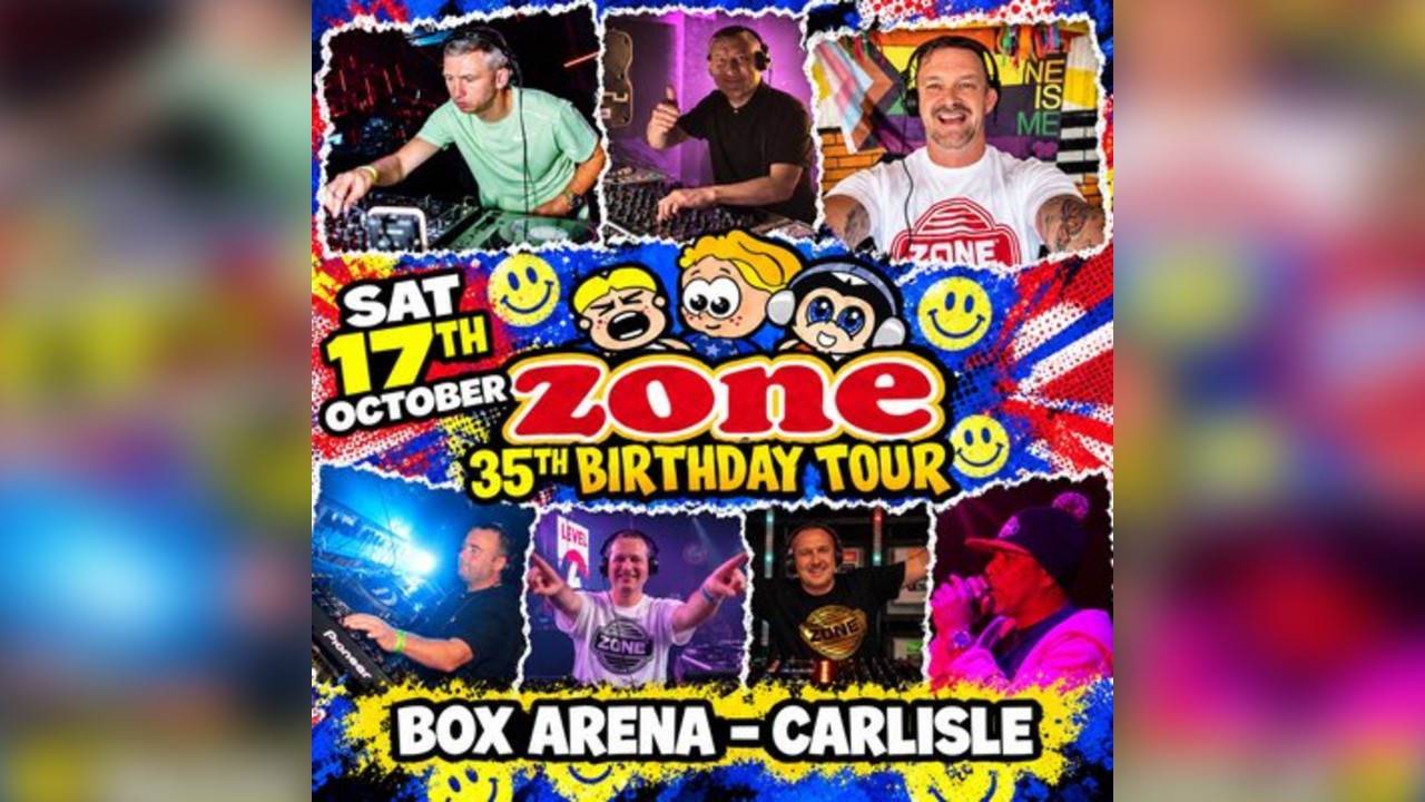 Zone 35th Birthday Tour - Carlisle