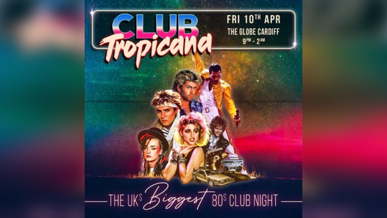 Club Tropicana - The UK's Biggest 80s Night | Cardiff