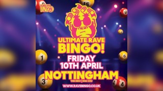 Ultimate Rave Bingo // Nottingham