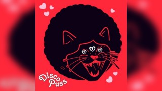 DISCO PUSS: 'Feline The Love' - Valentine's Special - BYOB