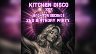 Kitchen Disco (KD9 Back for seconds) 2nd birthday party