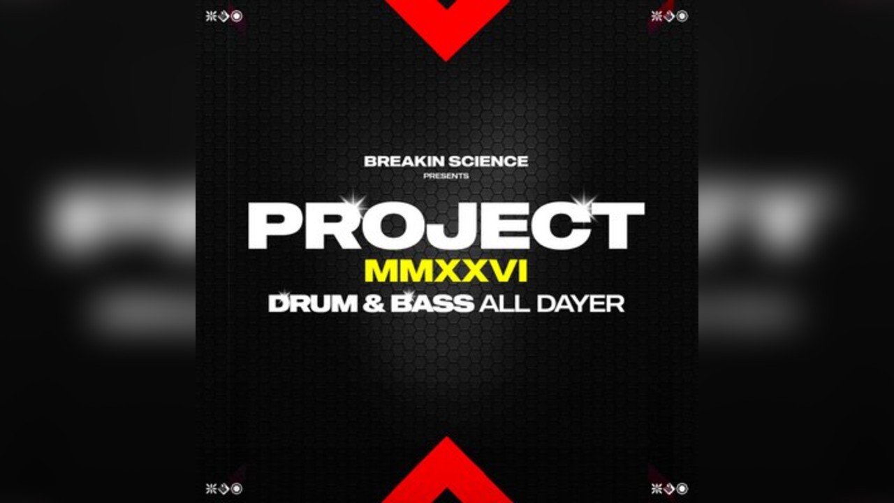 Breakin Science presents Project MMXXVI - D&B All Dayer | London