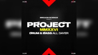 Breakin Science presents Project MMXXVI - D&B All Dayer | London