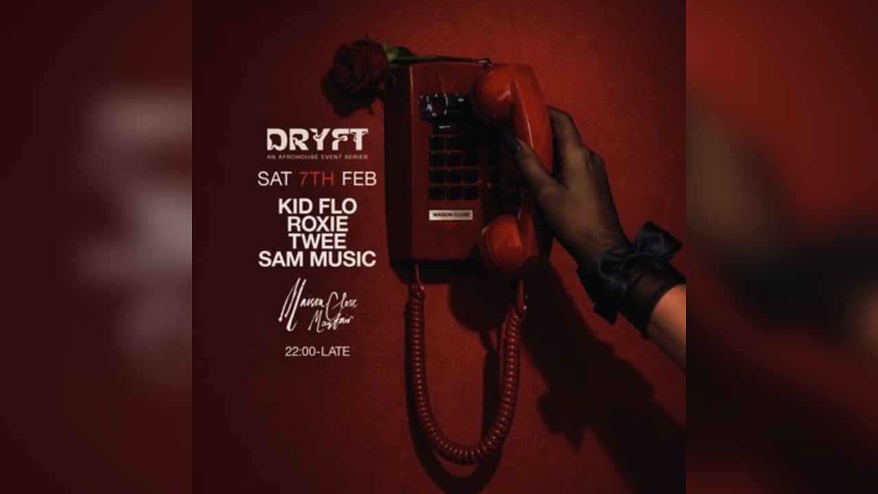 DRYFT - Maison Close Mayfair (An Afrohouse Event Series)