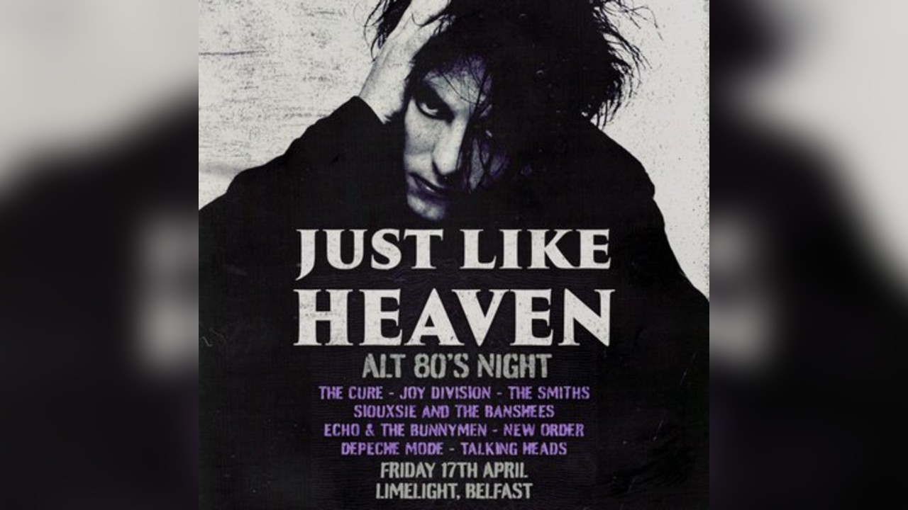 Just Like Heaven: Alt 80s Night (Belfast)