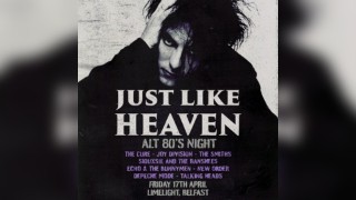 Just Like Heaven: Alt 80s Night (Belfast)