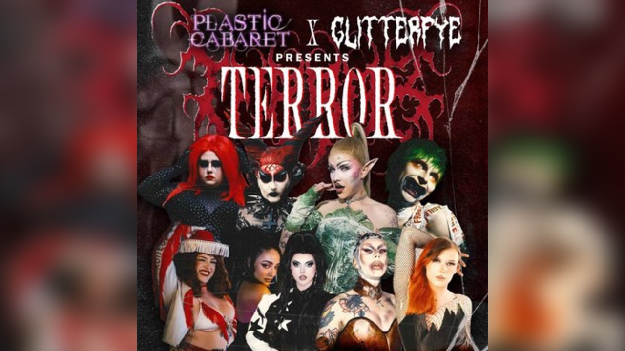 The Plastic Cabaret X Glitterfye present: TERROR