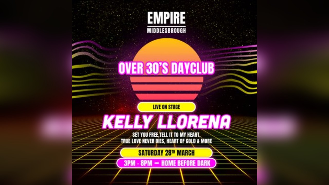 Over 30s Dayclub MIDDLESBROUGH- KELLY LLORENNA LIVE