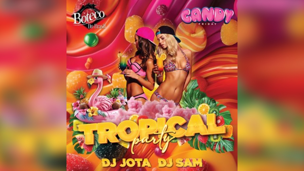 Candy Friday - Tropical Party @ Boteco Do Brasil