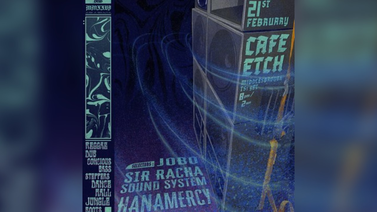 Teesside Dub Club - Hanamercy, Jobo, Sir Racha Sound System