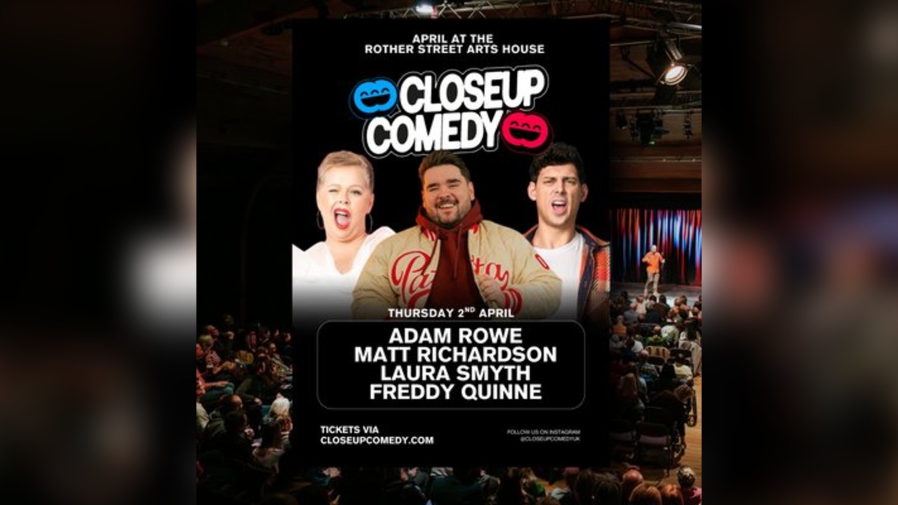 CLOSEUP COMEDY at Rother St Arts House with Adam Rowe and more