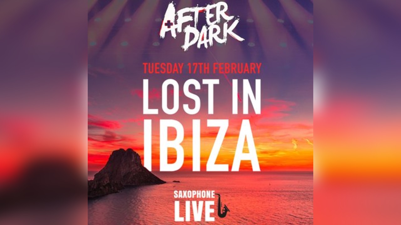 AFTER DARK presents LOST IN IBIZA - saxophone & percussion
