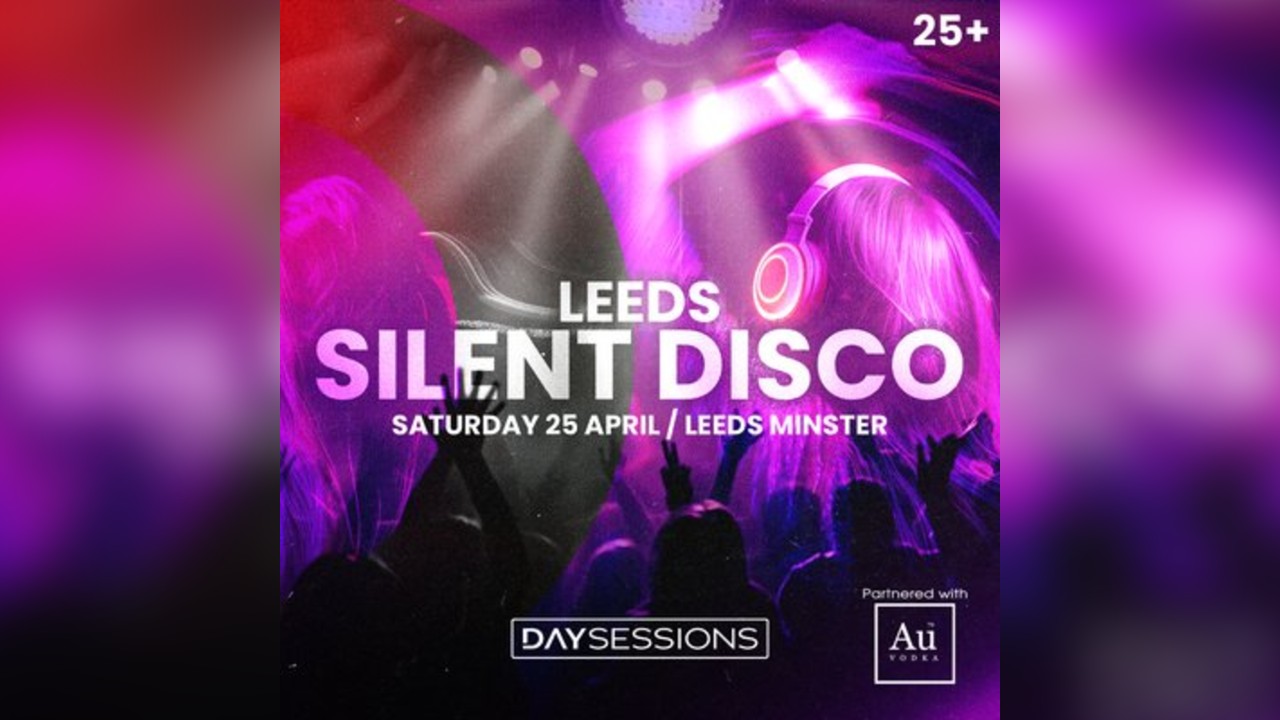 DAY SESSIONS Presents: SILENT DISCO - Leeds - April 2026