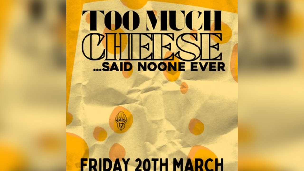 TOO MUCH CHEESE? Never - Free