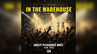 In The Warehouse presents Guilty Pleasures Only