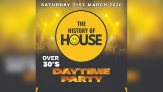 History Of House (Over 30's)  - Saturday 21st March 2026