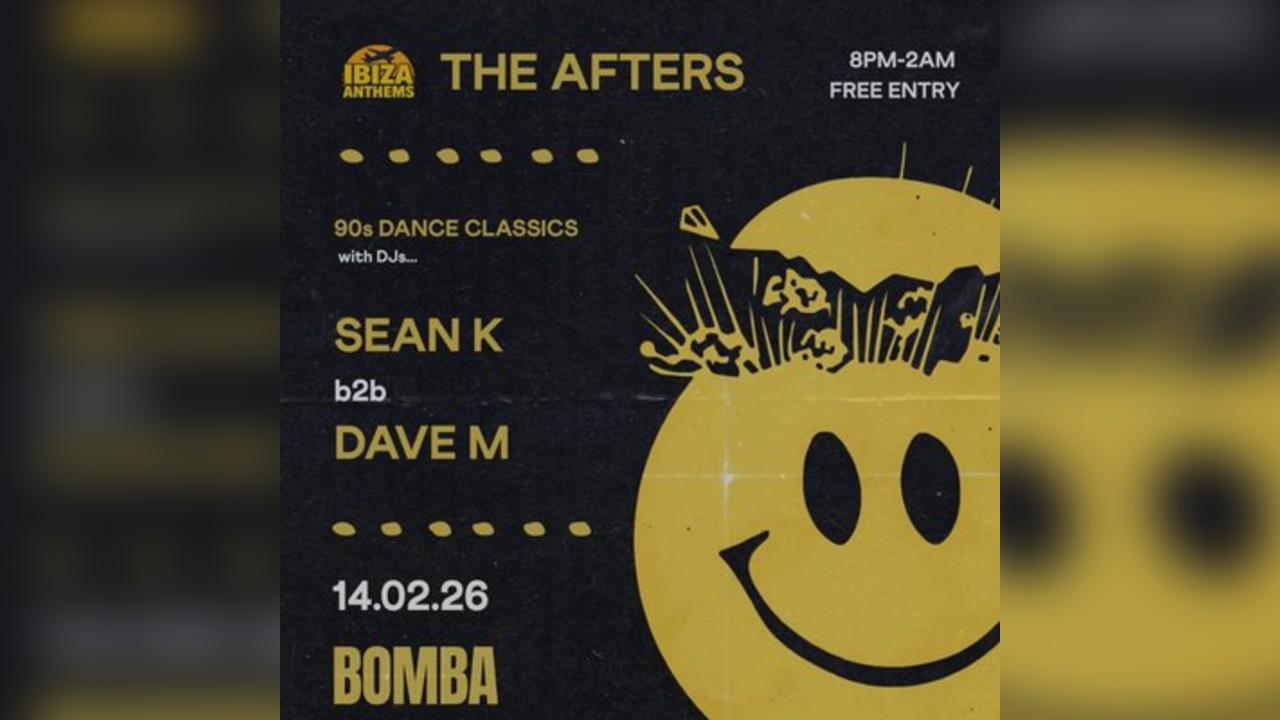 The Afters - Ibiza Anthems Afterparty | Bomba Exeter | 14.02.26