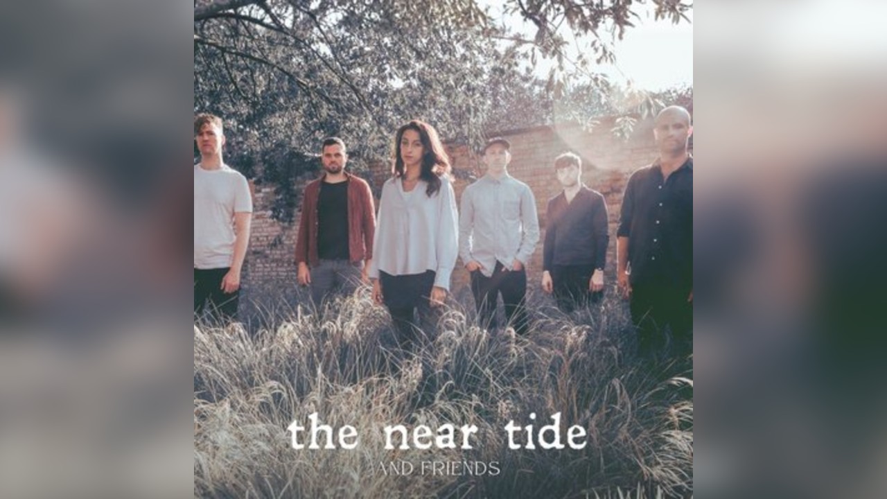 The Near Tide and Friends