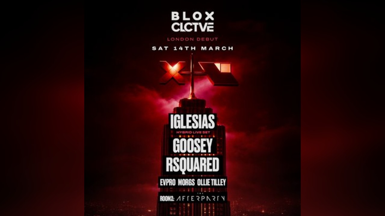 BLOX x CLCTVE presents IGLESIAS, GOOSEY, RSQUARED