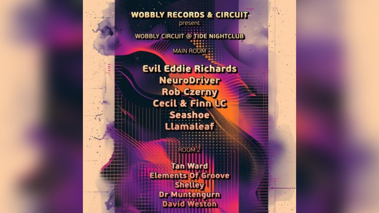 Wobbly Records and Circuit Present Eddie Richards & Neurodriver