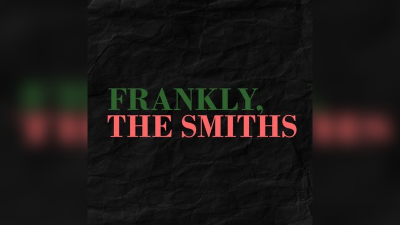 Frankly The Smiths